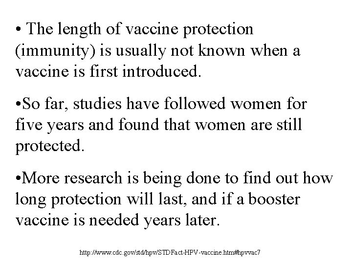  • The length of vaccine protection (immunity) is usually not known when a