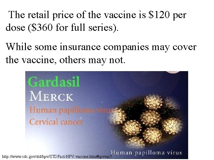 The retail price of the vaccine is $120 per dose ($360 for full series).