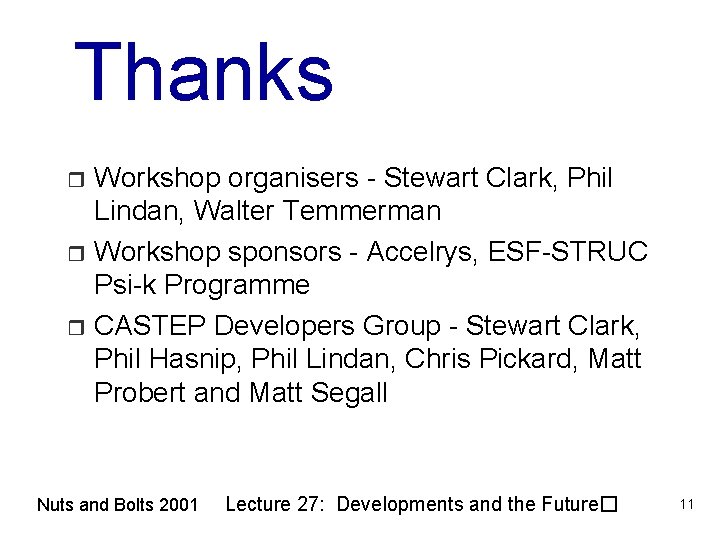 Thanks Workshop organisers - Stewart Clark, Phil Lindan, Walter Temmerman r Workshop sponsors -