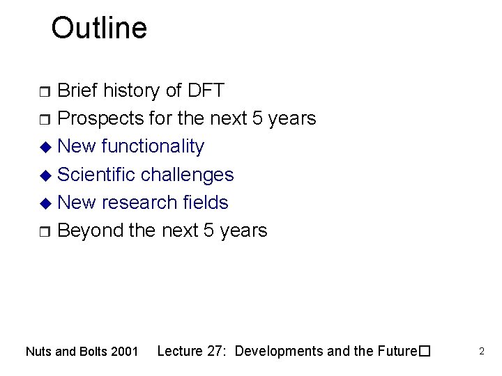 Outline Brief history of DFT r Prospects for the next 5 years u New