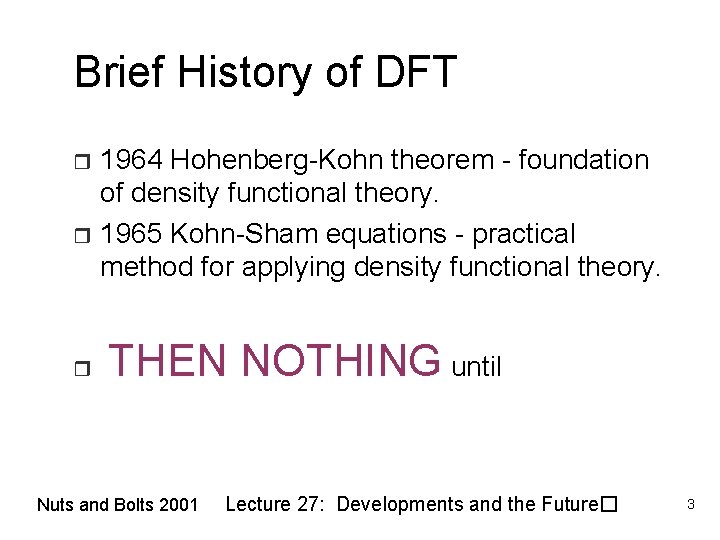 Brief History of DFT 1964 Hohenberg-Kohn theorem - foundation of density functional theory. r