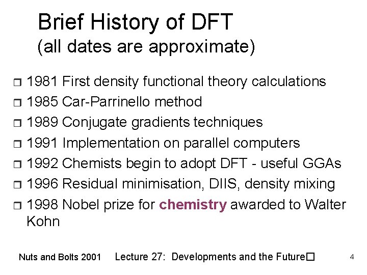 Brief History of DFT (all dates are approximate) 1981 First density functional theory calculations