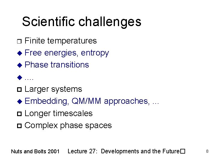 Scientific challenges Finite temperatures u Free energies, entropy u Phase transitions u. . p