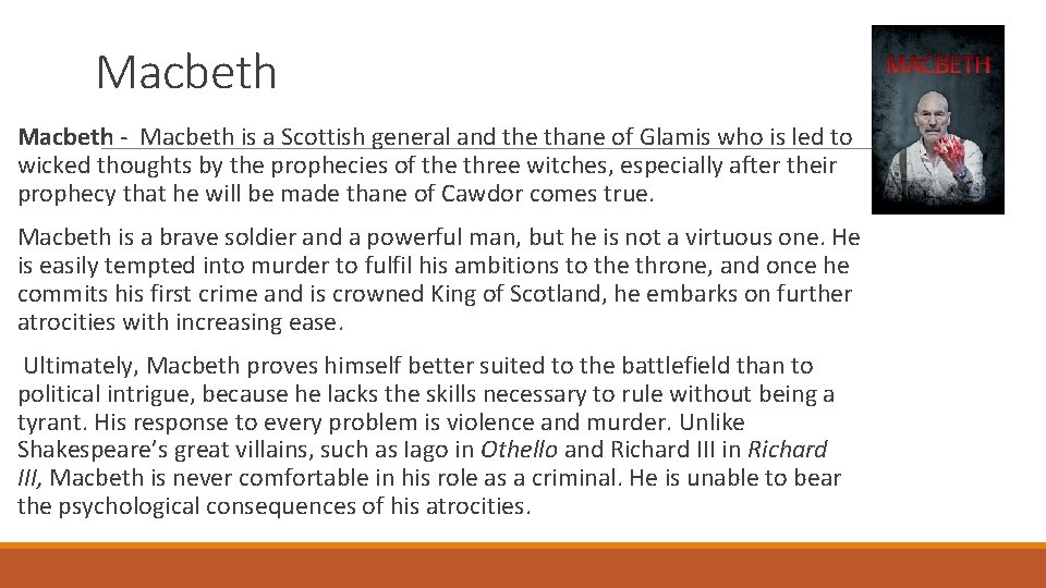 Macbeth - Macbeth is a Scottish general and the thane of Glamis who is