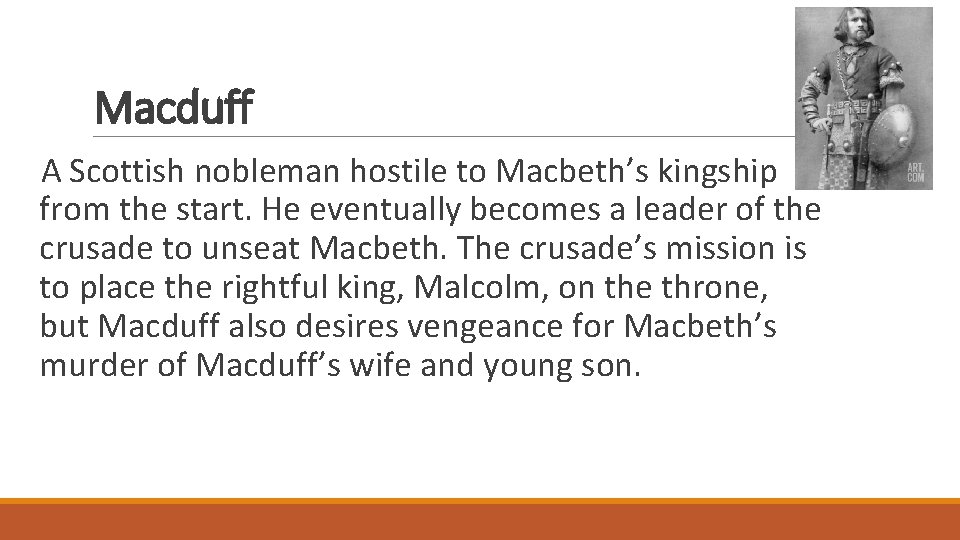 Macduff A Scottish nobleman hostile to Macbeth’s kingship from the start. He eventually becomes