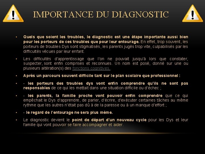 IMPORTANCE DU DIAGNOSTIC • Quels que soient les troubles, le diagnostic est une étape