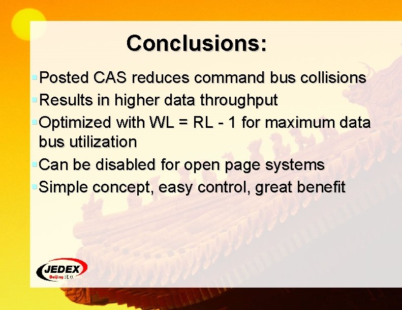Conclusions: § Posted CAS reduces command bus collisions § Results in higher data throughput