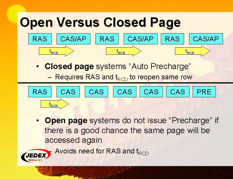 Open Versus Closed Page RAS CAS/AP RAS t. RCD CAS/AP t. RCD • Closed