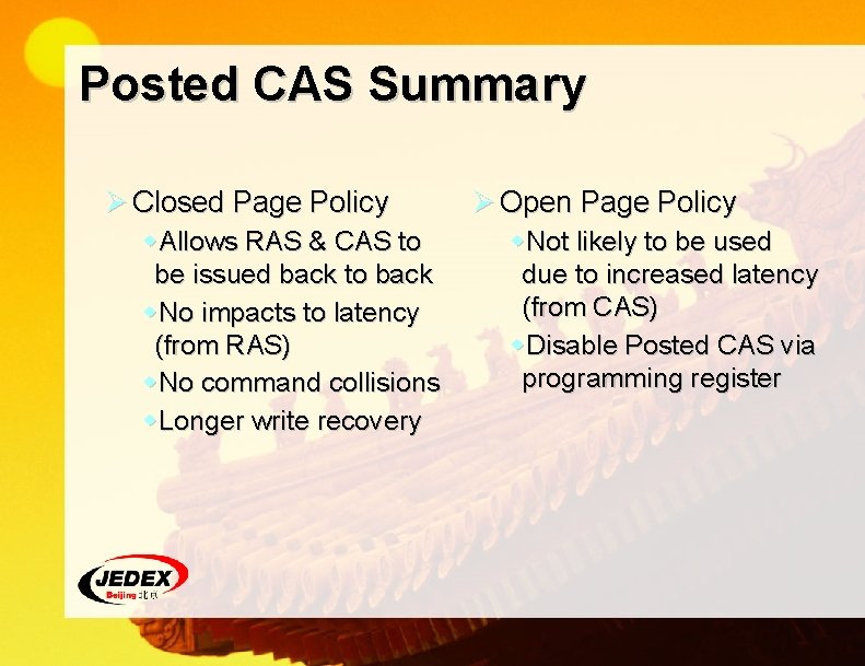 Posted CAS Summary Ø Closed Page Policy w. Allows RAS & CAS to be
