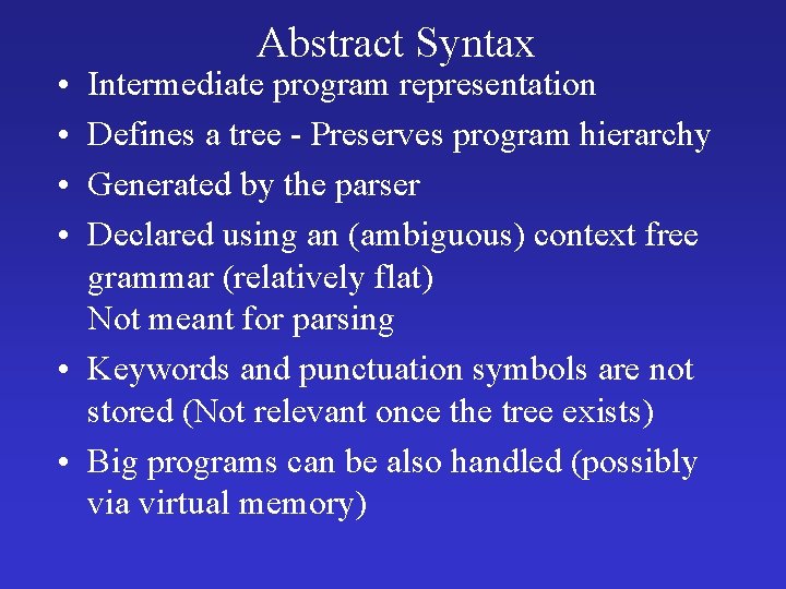  • • Abstract Syntax Intermediate program representation Defines a tree - Preserves program