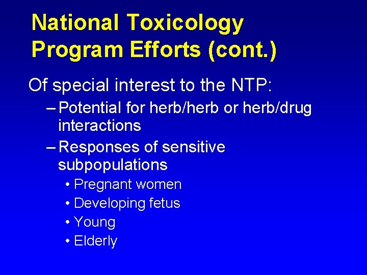 National Toxicology Program Efforts (cont. ) Of special interest to the NTP: – Potential