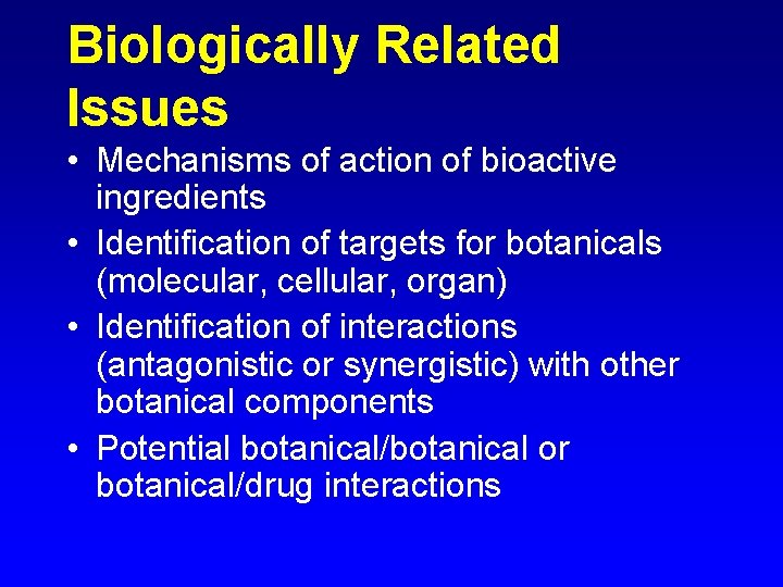 Biologically Related Issues • Mechanisms of action of bioactive ingredients • Identification of targets