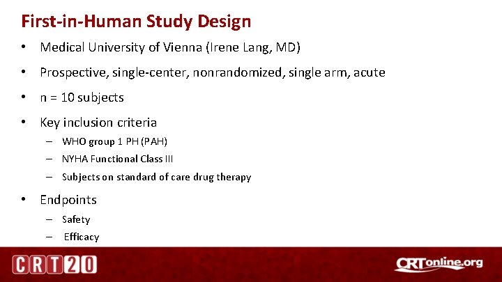 First-in-Human Study Design • Medical University of Vienna (Irene Lang, MD) • Prospective, single-center,