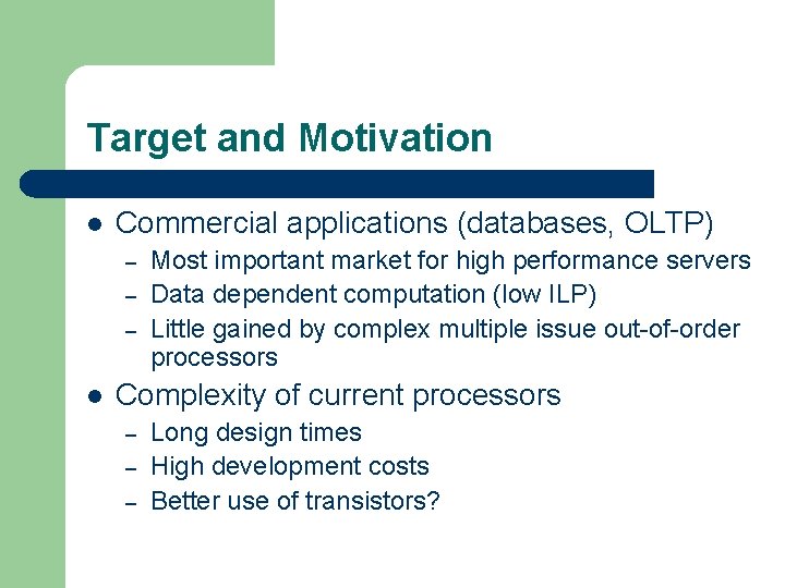 Target and Motivation l Commercial applications (databases, OLTP) – – – l Most important