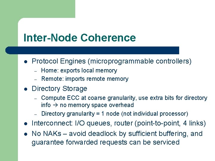 Inter-Node Coherence l Protocol Engines (microprogrammable controllers) – – l Directory Storage – –