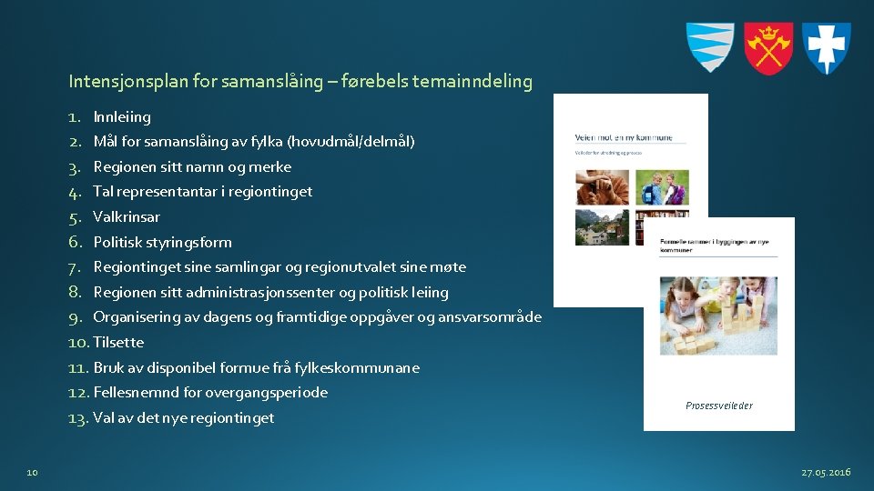 Intensjonsplan for samanslåing – førebels temainndeling 1. Innleiing 2. Mål for samanslåing av fylka