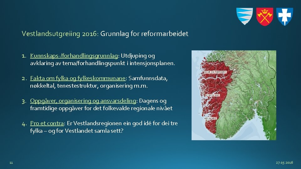 Vestlandsutgreiing 2016: Grunnlag for reformarbeidet 1. Kunnskaps-/forhandlingsgrunnlag: Utdjuping og avklaring av tema/forhandlingspunkt i intensjonsplanen.