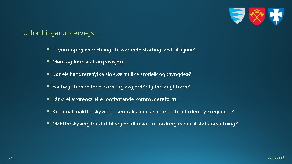 Utfordringar undervegs … § «Tynn» oppgåvemelding. Tilsvarande stortingsvedtak i juni? § Møre og Romsdal