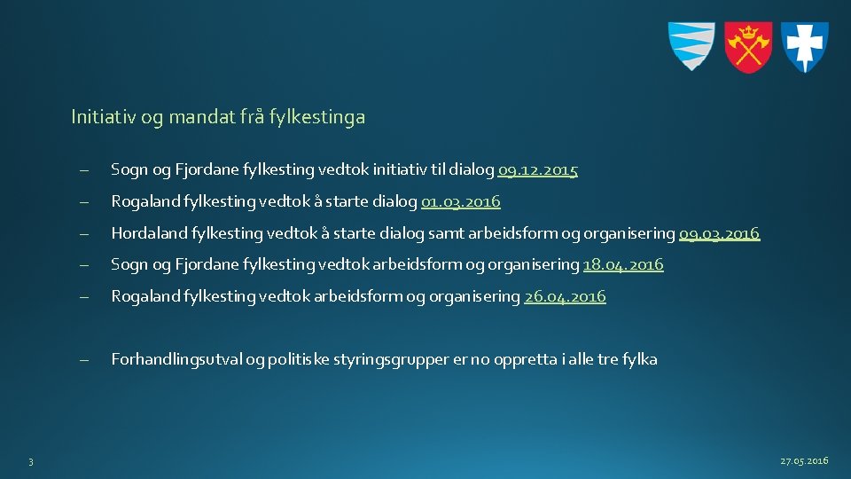 Initiativ og mandat frå fylkestinga 3 – Sogn og Fjordane fylkesting vedtok initiativ til