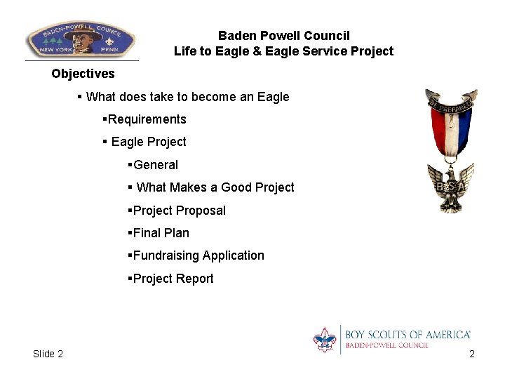 Baden Powell Council Life to Eagle & Eagle Service Project Objectives § What does