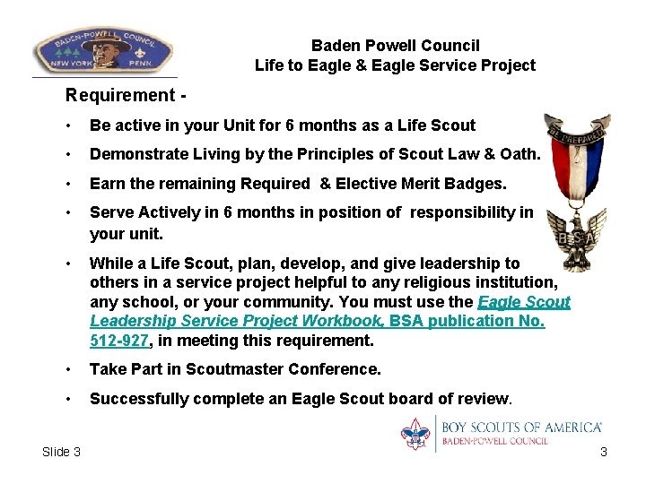 Baden Powell Council Life to Eagle & Eagle Service Project Requirement • Be active