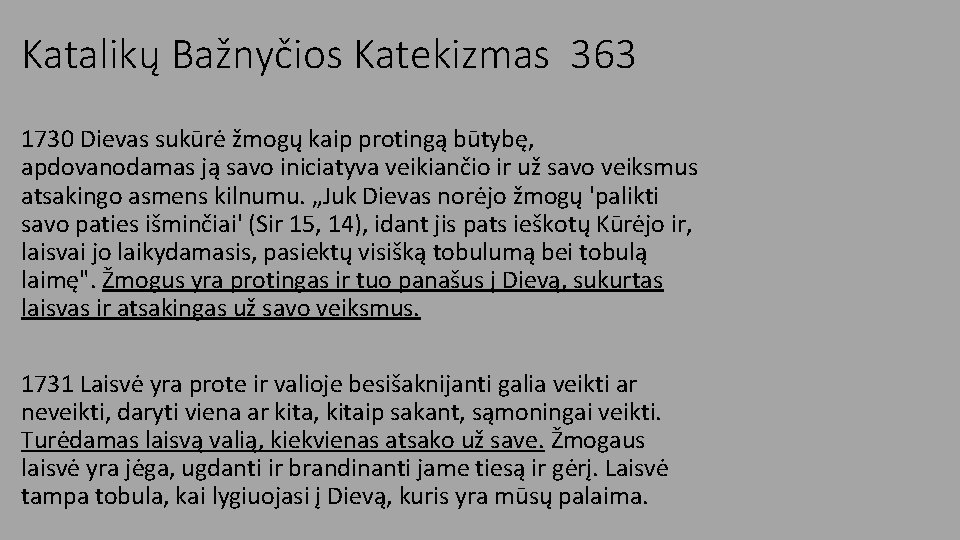 Katalikų Bažnyčios Katekizmas 363 1730 Dievas sukūrė žmogų kaip protingą būtybę, apdovanodamas ją savo