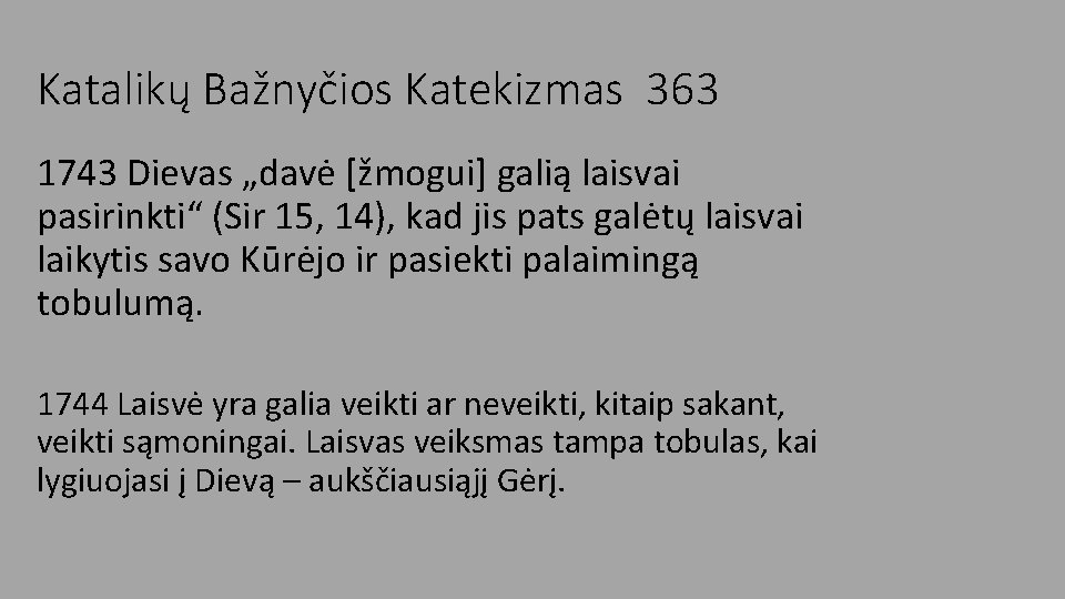 Katalikų Bažnyčios Katekizmas 363 1743 Dievas „davė [žmogui] galią laisvai pasirinkti“ (Sir 15, 14),