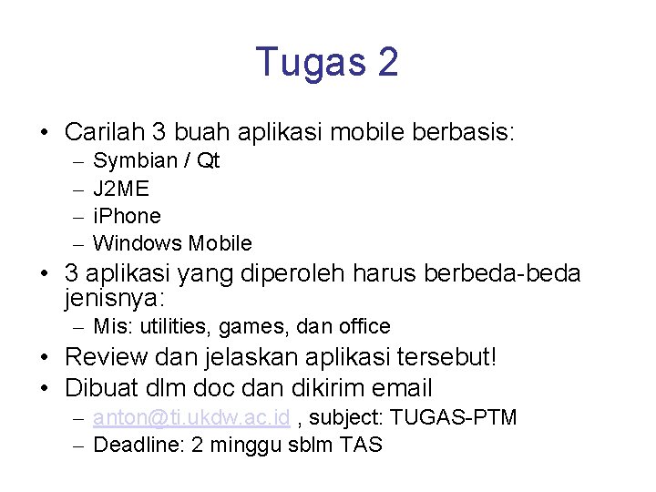 Tugas 2 • Carilah 3 buah aplikasi mobile berbasis: – – Symbian / Qt