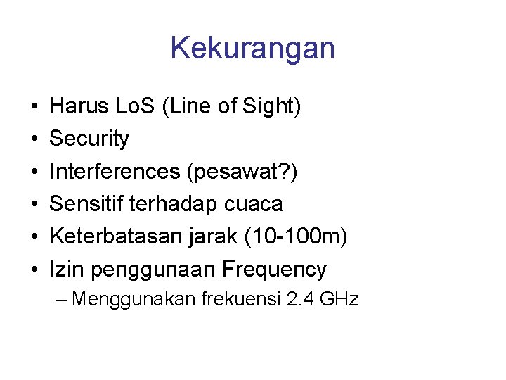 Kekurangan • • • Harus Lo. S (Line of Sight) Security Interferences (pesawat? )