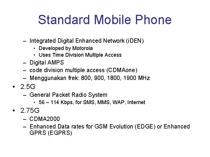 Standard Mobile Phone – Integrated Digital Enhanced Network (i. DEN) • Developed by Motorola