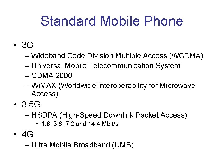 Standard Mobile Phone • 3 G – – Wideband Code Division Multiple Access (WCDMA)