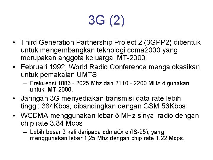 3 G (2) • Third Generation Partnership Project 2 (3 GPP 2) dibentuk untuk
