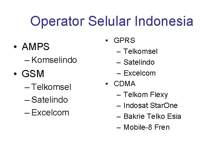 Operator Selular Indonesia • AMPS – Komselindo • GSM – Telkomsel – Satelindo –