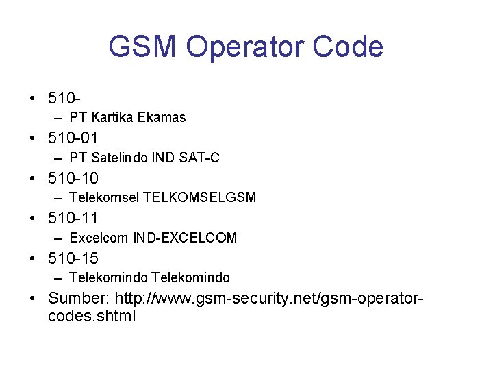 GSM Operator Code • 510– PT Kartika Ekamas • 510 -01 – PT Satelindo