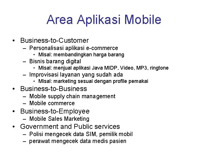 Area Aplikasi Mobile • Business-to-Customer – Personalisasi aplikasi e-commerce • Misal: membandingkan harga barang