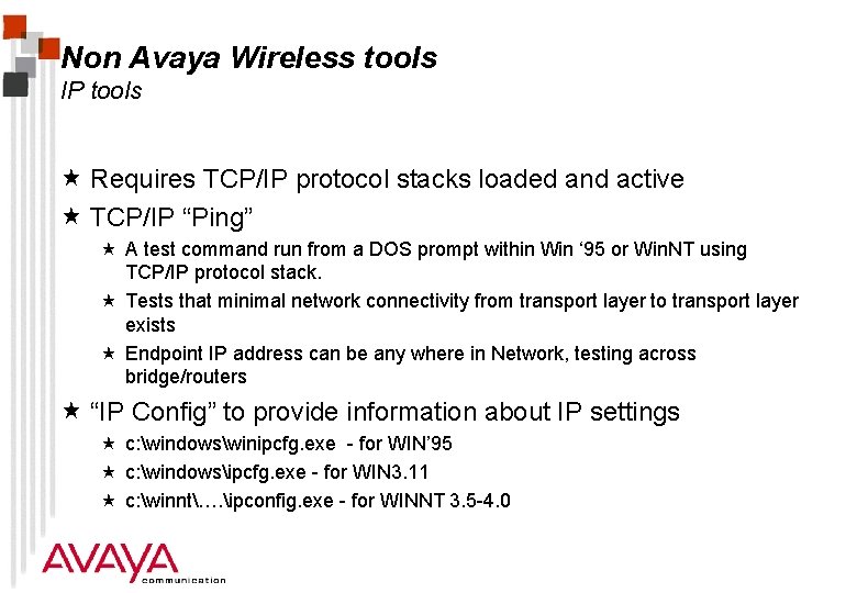Non Avaya Wireless tools IP tools « Requires TCP/IP protocol stacks loaded and active