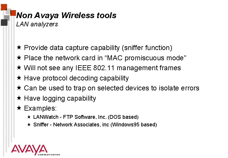 Non Avaya Wireless tools LAN analyzers « Provide data capture capability (sniffer function) «