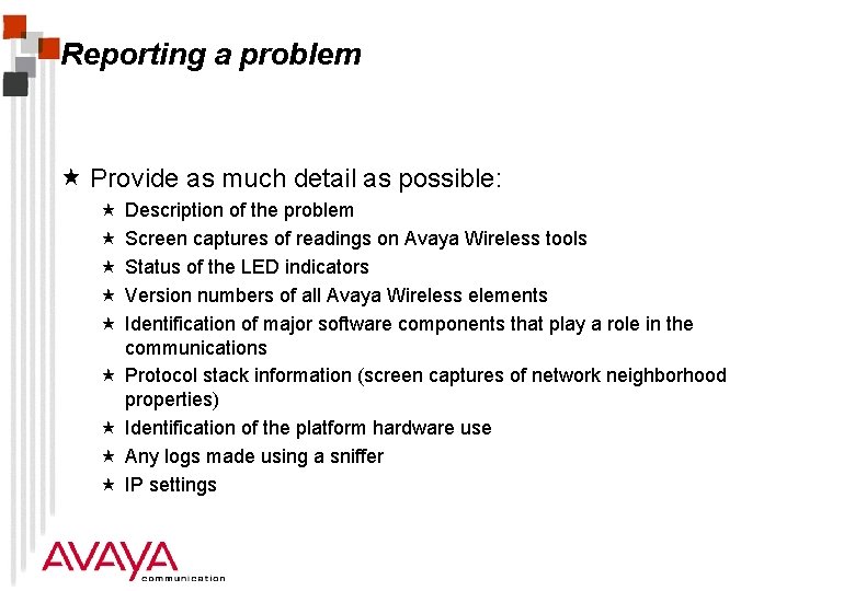 Reporting a problem « Provide as much detail as possible: « « « «