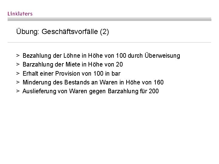 Übung: Geschäftsvorfälle (2) > > > Bezahlung der Löhne in Höhe von 100 durch