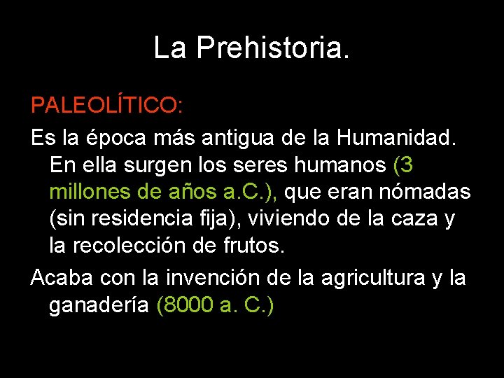 La Prehistoria. PALEOLÍTICO: Es la época más antigua de la Humanidad. En ella surgen