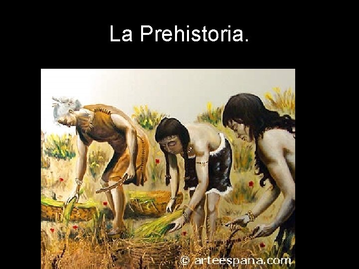 La Prehistoria. 