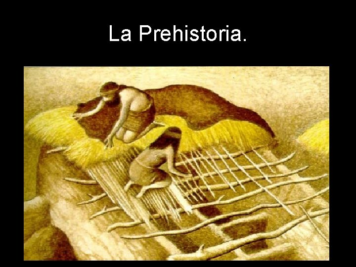 La Prehistoria. 