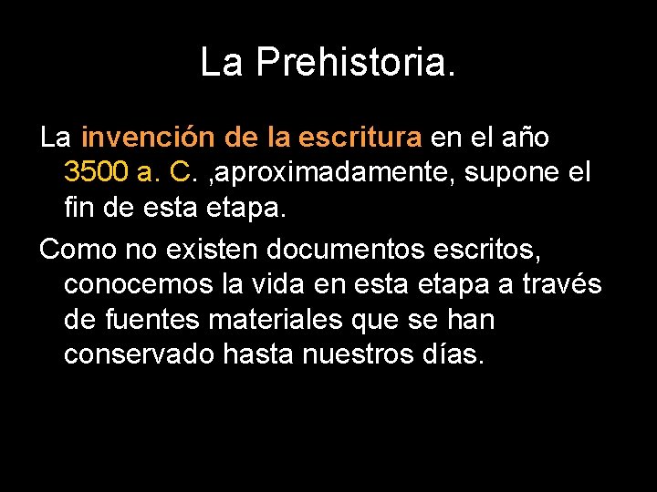 La Prehistoria. La invención de la escritura en el año 3500 a. C. ,