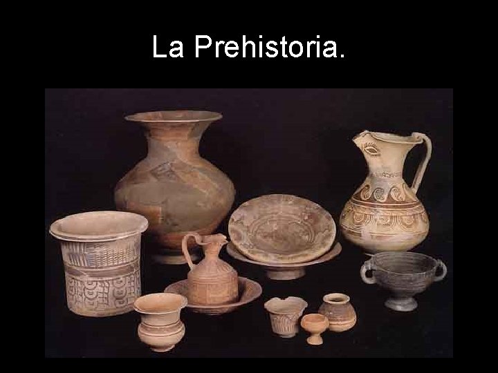 La Prehistoria. 