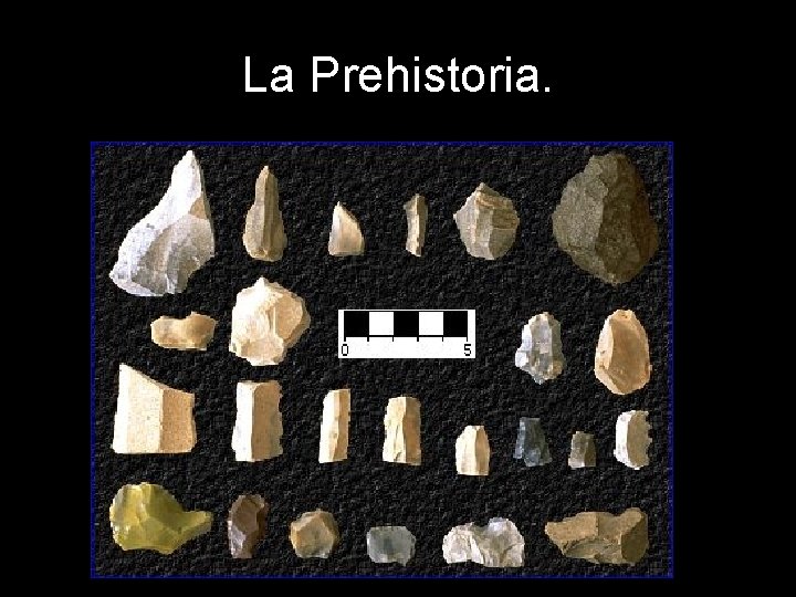 La Prehistoria. 