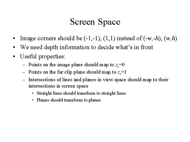 Screen Space • Image corners should be (-1, -1), (1, 1) instead of (-w, Screen Space • Image corners should be (-1, -1), (1, 1) instead of (-w,