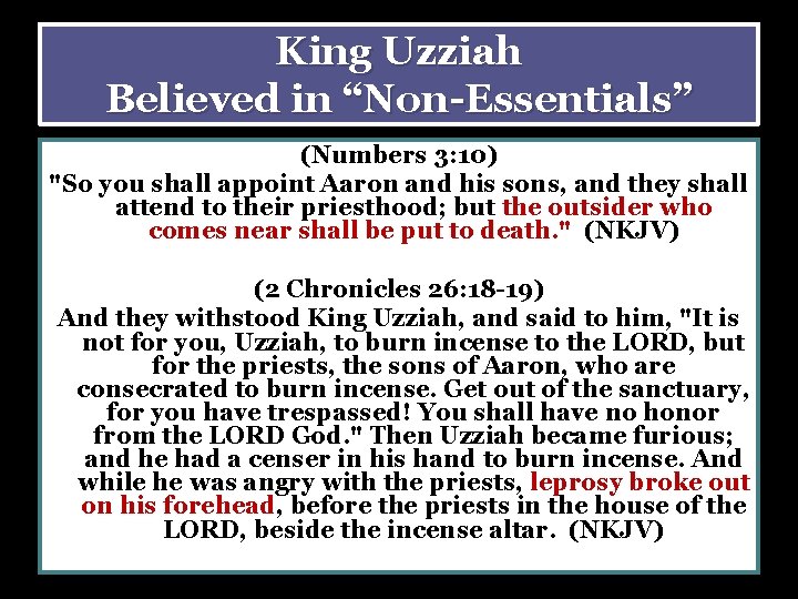 King Uzziah Believed in “Non-Essentials” (Numbers 3: 10) "So you shall appoint Aaron and