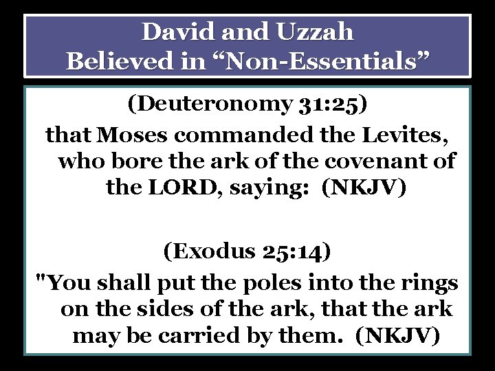 David and Uzzah Believed in “Non-Essentials” (Deuteronomy 31: 25) that Moses commanded the Levites,