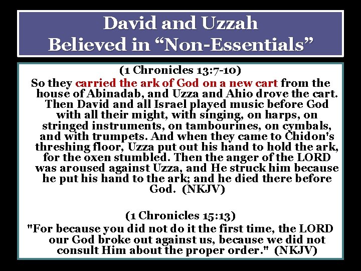 David and Uzzah Believed in “Non-Essentials” (1 Chronicles 13: 7 -10) So they carried