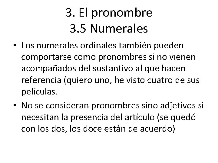 3. El pronombre 3. 5 Numerales • Los numerales ordinales también pueden comportarse como